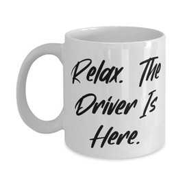 Surprise Driver Gifts, Relax. The Driver Is Here, Inappropriate 11oz 15oz Mug For Coworkers, Cup From Team Leader, Gift ideas for colleagues, Christmas gifts for colleagues, Secret Santa gift ideas