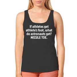 If Athletes Get Athlete's Foot, What Do Astronauts Get? Missile Toe. - Women's Cozy Graphic Tank Top – Soft, Stylish, and Comfortable CP05 Black