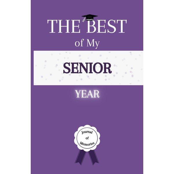 The BEST of My Senior Year: Beautiful Memories Journal, Elegant