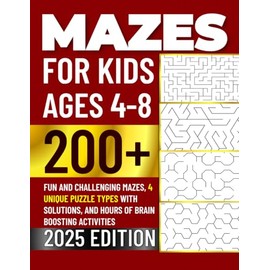 Mazes for Kids Ages 4-8: 200+ Fun and Challenging Mazes, 4 Unique Variety Puzzle Types with Solutions, and Hours of Brain Boosting Activities