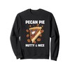 Funny Pecan Nut Lover Pecan Pie Naughty And Nice Sweatshirt
