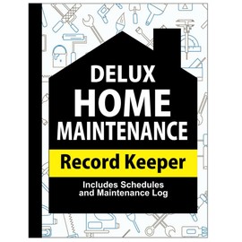 Deluxe Home Maintenance Log Book: Planner for Home Maintenance, Repairs Organize, Schedule and Upgrades | 10+ Years of Record Keeping – 8.5” x 11” 100+ Pages
