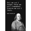 Keep Calm Collection Ben Franklin - Tell Me And I