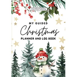 My Guided Christmas Planner and Log Book: The Ultimate Guide to a Merry and Organized Christmas