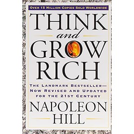 Think and Grow Rich: The Landmark Bestseller Now Revised and Updated for the 21st Century (Think and Grow Rich Series)