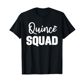 Quince Squad For Quinceanera Birthday Party Cute Quinceanera T-Shirt