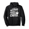 My Boyfriend Is Hotter Than My Coffee Funny Girlfriend Girls
