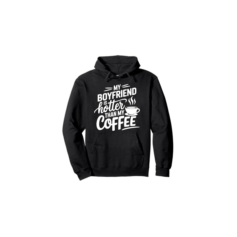 My Boyfriend Is Hotter Than My Coffee Funny Girlfriend Girls