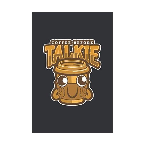 Coffee Before Talkie: 6x9 Journal for Writing Down Daily Habits,
