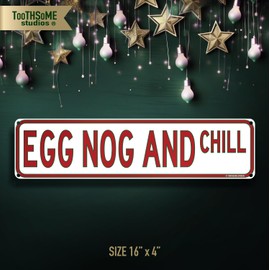 Egg Nog And Chill - Letrero de calle con temática navideña, 40,6 x 10,1 cm, adorno de humor navideño, novedad para decoración del hogar (EggNogAndChillStreet)