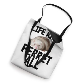 Animal Lover Weasel Ferret Owner Life Ain't Ferret All Tote Bag