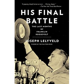 His Final Battle: The Last Months of Franklin Roosevelt