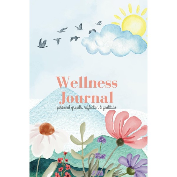 WELLNESS JOURNAL: Your Daily Guide to Gratitude, Mindfulness, and Achieving