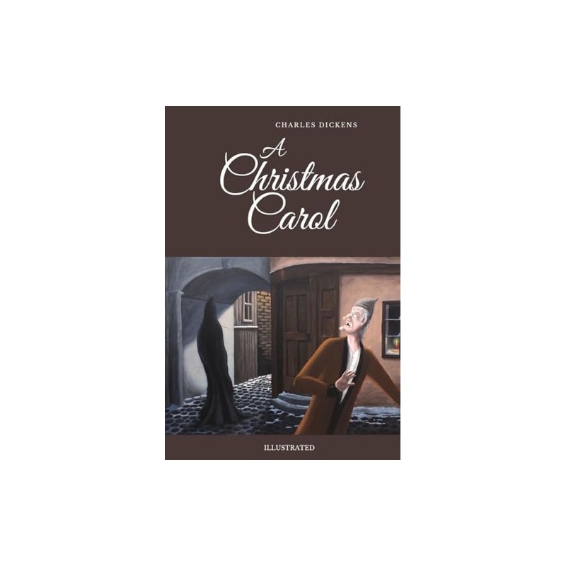 A Christmas Carol: Illustrated