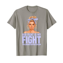 Awareness Her Fight is my Fight Pulmonary Hypertension T-Shirt