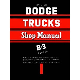 1951 & 1952 DODGE B-3 TRUCK & PICKUP FACTORY REPAIR SHOP & SERVICE MANUAL - INCLUDES: Panel, Stakebeds and Larger Trucks
