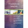 A B and Multivariate Testing Tools Complete Self-Assessment Guide