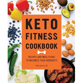 Keto Fitness Cookbook: Recipes and Meal Plans to Maximize Your Workouts