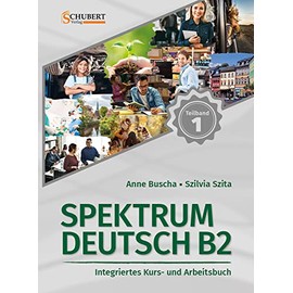 Spektrum Deutsch B2: Teilband 1: Integriertes Kurs- und Arbeitsbuch für Deutsch als Fremdsprache