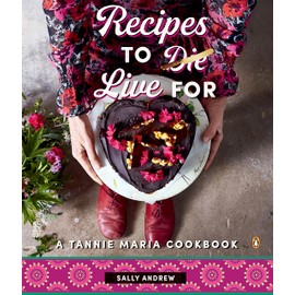 Recipes to Live For - A Tannie Maria Cookbook
