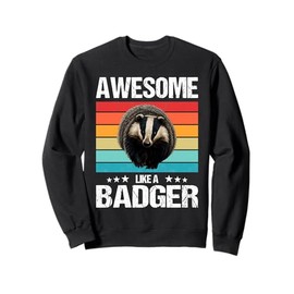 Badgers Awesome like a Badger Sweatshirt