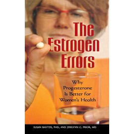 The Estrogen Errors: Why Progesterone Is Better for Women's Health