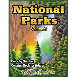 National Parks Color by Number Coloring Book for Adults Volume 2: 25 Unique Labeled Parks, Beautiful Landscapes and Nature For Relaxation (Color By Number For Adults)
