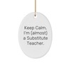 Funny Substitute Teacher Oval Ornament, 'Keep Calm, I'm (Almost) A