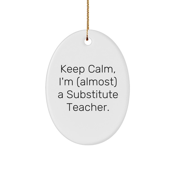 Funny Substitute Teacher Oval Ornament, 'Keep Calm, I'm (Almost) A