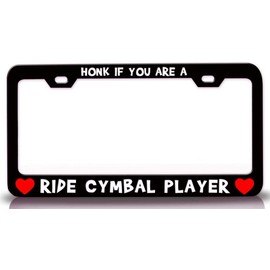 Custom Brother - HONK IF You are A Ride CYMBAL Player w/Heart Metal Car SUV Truck License Plate Frame Bl s4