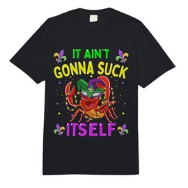 It Aint Gonna Suck Itself Crawfish Funny Mardi Gras Comfort Colors Adult Heavyweight T-Shirt