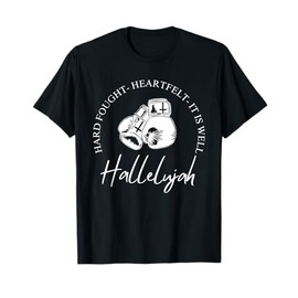 I'll Bring My Hard Fought Heartfelt Hallelujah T-Shirt