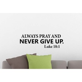 Simple Expressions Arts Wall Vinyl Decal Always Pray and Never give up Luke 18:1 Inspirational Family Love Vinyl Quote Saying Wall Art Lettering Sign Room Decor
