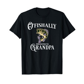 O'Fishally Promoted to Grandpa | Grandpa Fishing T-Shirt