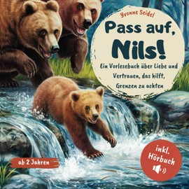 Pass auf, Nils!: Ein Vorlesebuch über Liebe und Vertrauen, das hilft, Grenzen zu achten; mit Hörbuch und Ausmalbildern; für Kinder ab 2 Jahren