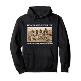 Homeland Security Fighting Terrorism Since 1492 Novelty Gift Pullover Hoodie