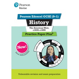 Pearson REVISE Edexcel GCSE History The American West, c1835-c1895: Practice Paper Plus incl. online revision and quizzes - for 2025, 2026 exams
