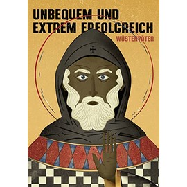 Unbequem und extrem erfolgreich. Wüstenväter