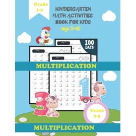 kindergarten math activities book for kids (age 5-6): 100 days worksheet ,6000 multiplication math.