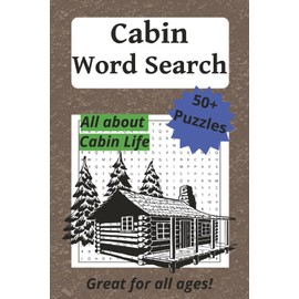 Cabin Word Search Puzzle Book: 50+ Word Search Puzzles about Cabins, Weekend Getaways, and Life at the Lake
