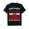 Never Thought Look Good - Surgery Eye Cataract Surgery T-Shirt