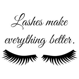 Fashion Wall Decal Lashes Make Everything Better Wall Sticker Women Beauty Eyes Eyelashes Nails Salon Interior Bedroom Decoration Black 23 x 17 in