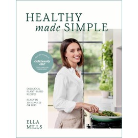 Deliciously Ella Healthy Made Simple: Delicious, plant-based recipes, ready in 30 minutes or less. All of the goodness. None of the fuss.
