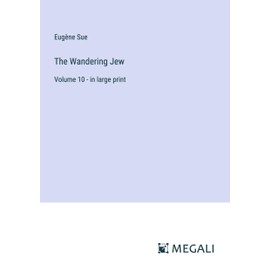 The Wandering Jew: Volume 10 - in large print