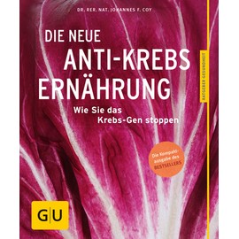 Die neue Anti-Krebs-Ernährung: Wie Sie das Krebs-Gen stoppen (GU Ratgeber Gesundheit)