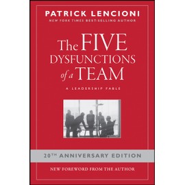 The Five Dysfunctions of a Team: A Leadership Fable