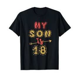 My Son Is 18 Years Old 18th Birthday Idea For Him T-Shirt
