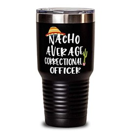ODDITEES Funny Correctional Officer Tumbler Nacho Average Correctional Officer Tumbler 30oz Stainless Steel Black