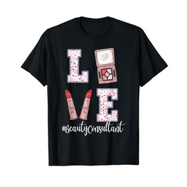 Love Beauty Consultant Valentine's Day Outfit Make Up Lover T-Shirt