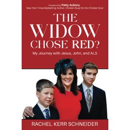The Widow Chose Red?: My Journey with Jesus, John, and ALS